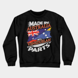 Made In Australia With Venezuelan Parts - Gift for Venezuelan From Venezuela Crewneck Sweatshirt